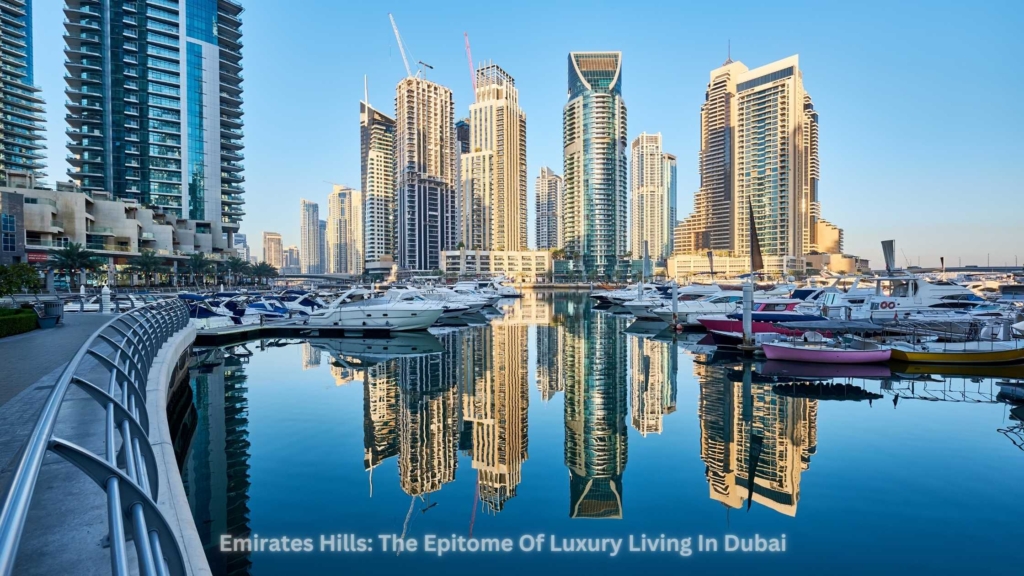 Emirates Hills: The Epitome Of Luxury Living In Dubai